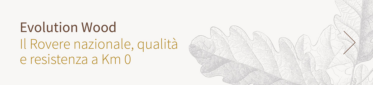 Evolution Wood | Rovere Nazionale : qualità e resistenza